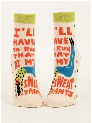 I'll Have To Run That By My Sweatpants