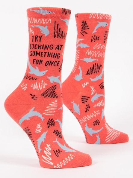 Try Sucking At Something For Once Sock