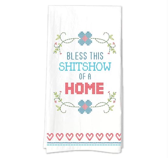 Bless This Shitshow of A Home Towel